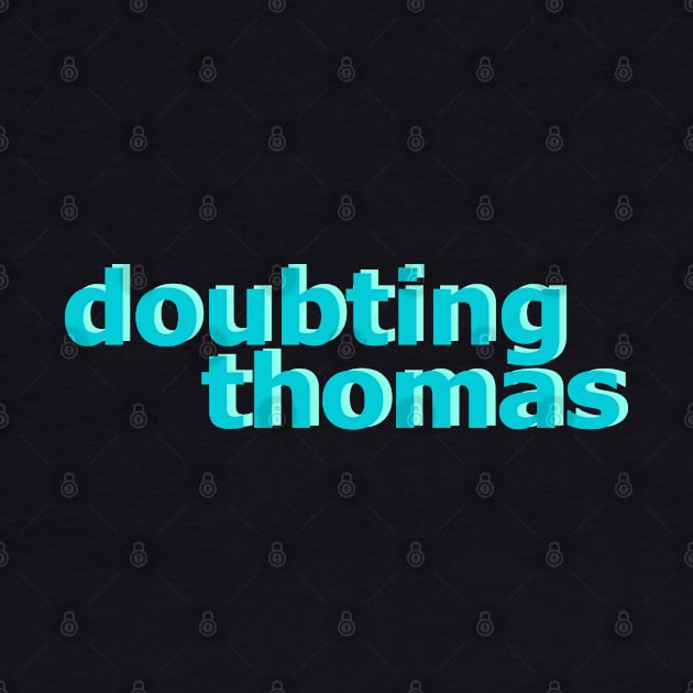 Doubting Thomas No 1 by Fun Funky Designs